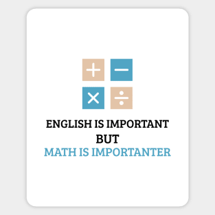 English is important but math is importanter Sticker